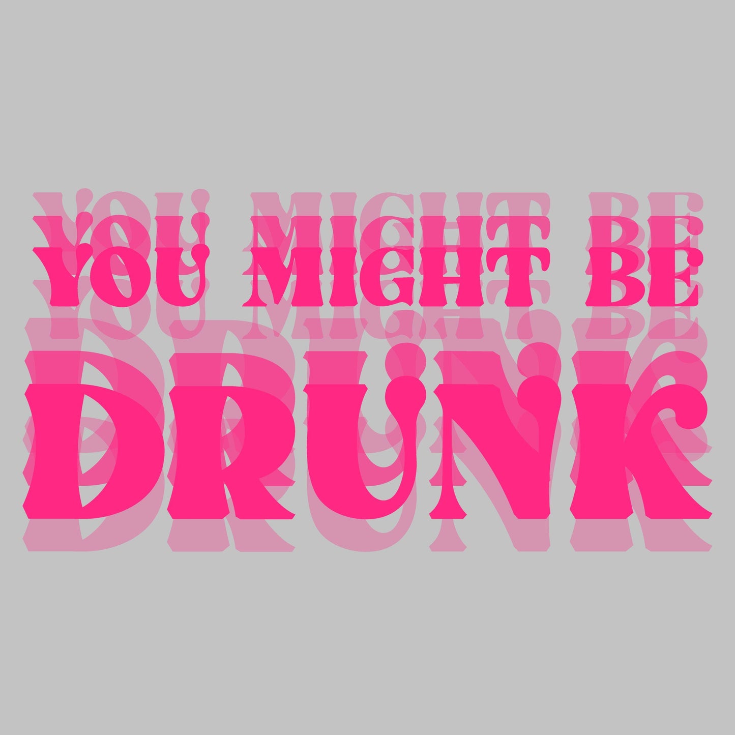 DTF ready to press transfer You might be drunk weird letters offset Direct to film heat press transfer. DTF Print #11473