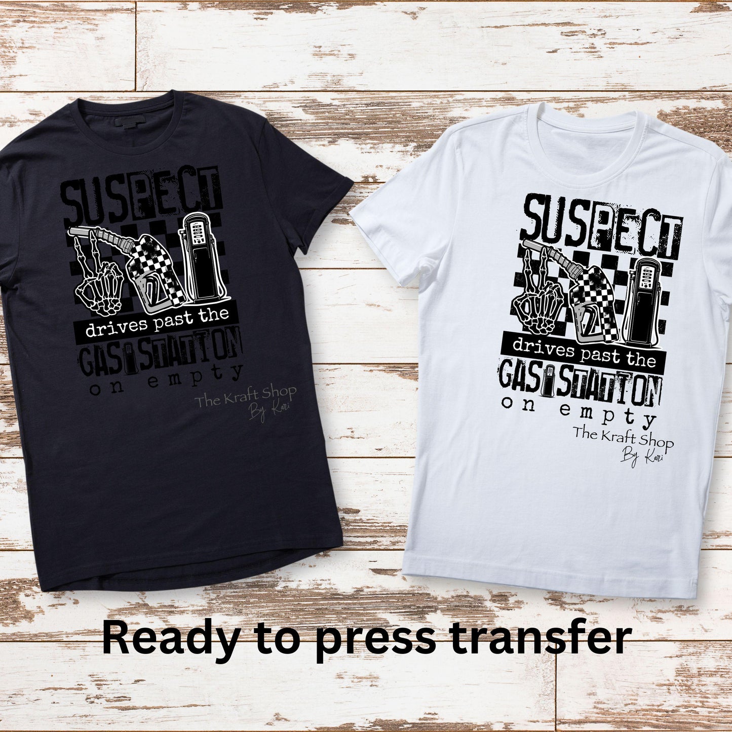 DTF ready to press transfer Suspect drives past the gas station on empty funny humor shirt Direct to film heat press transfer.#11481