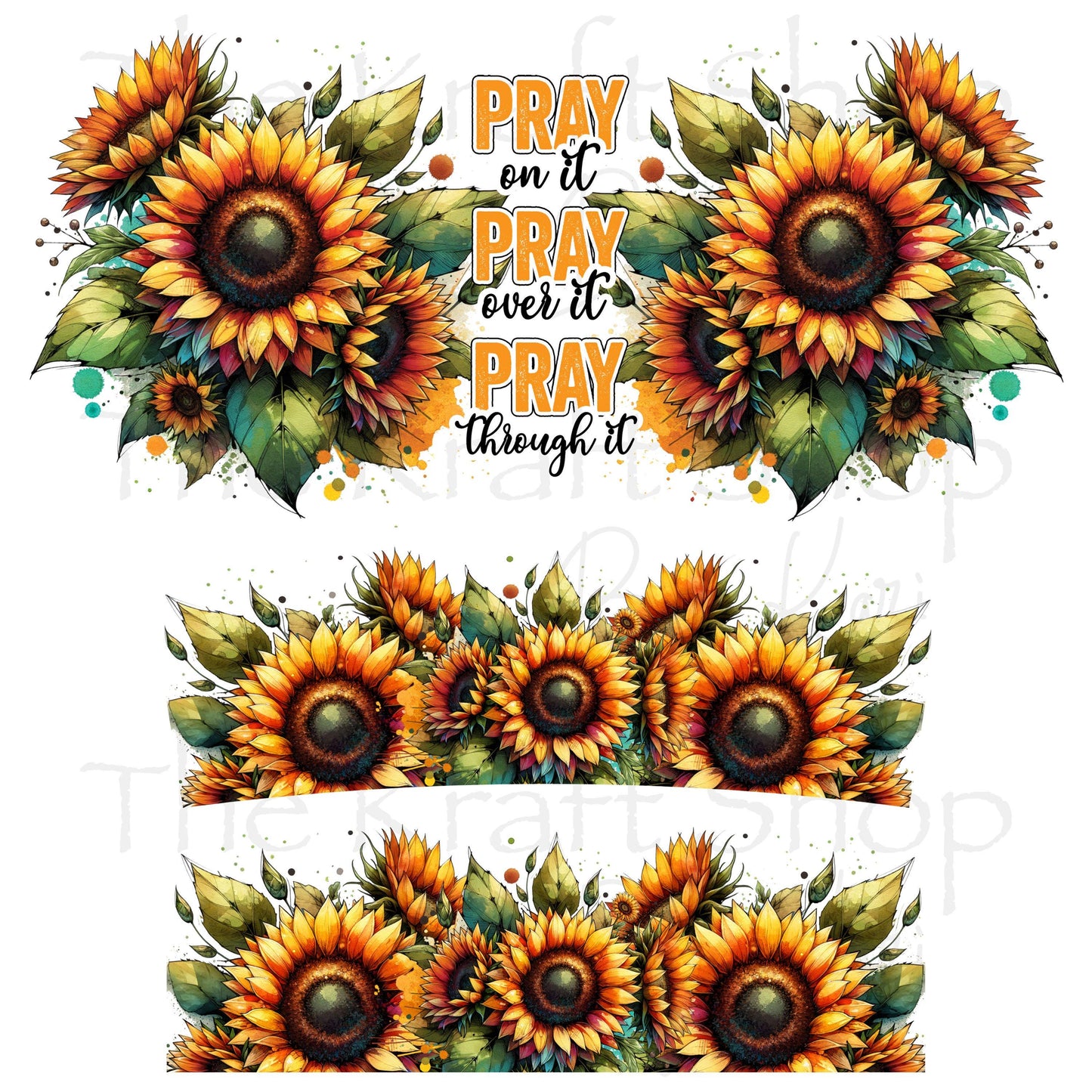 UV DTF 40 oz ready to apply Pray on it, pray over it, pray through it with sunflowers. Permanent sticker. UV wrap quencher #3159
