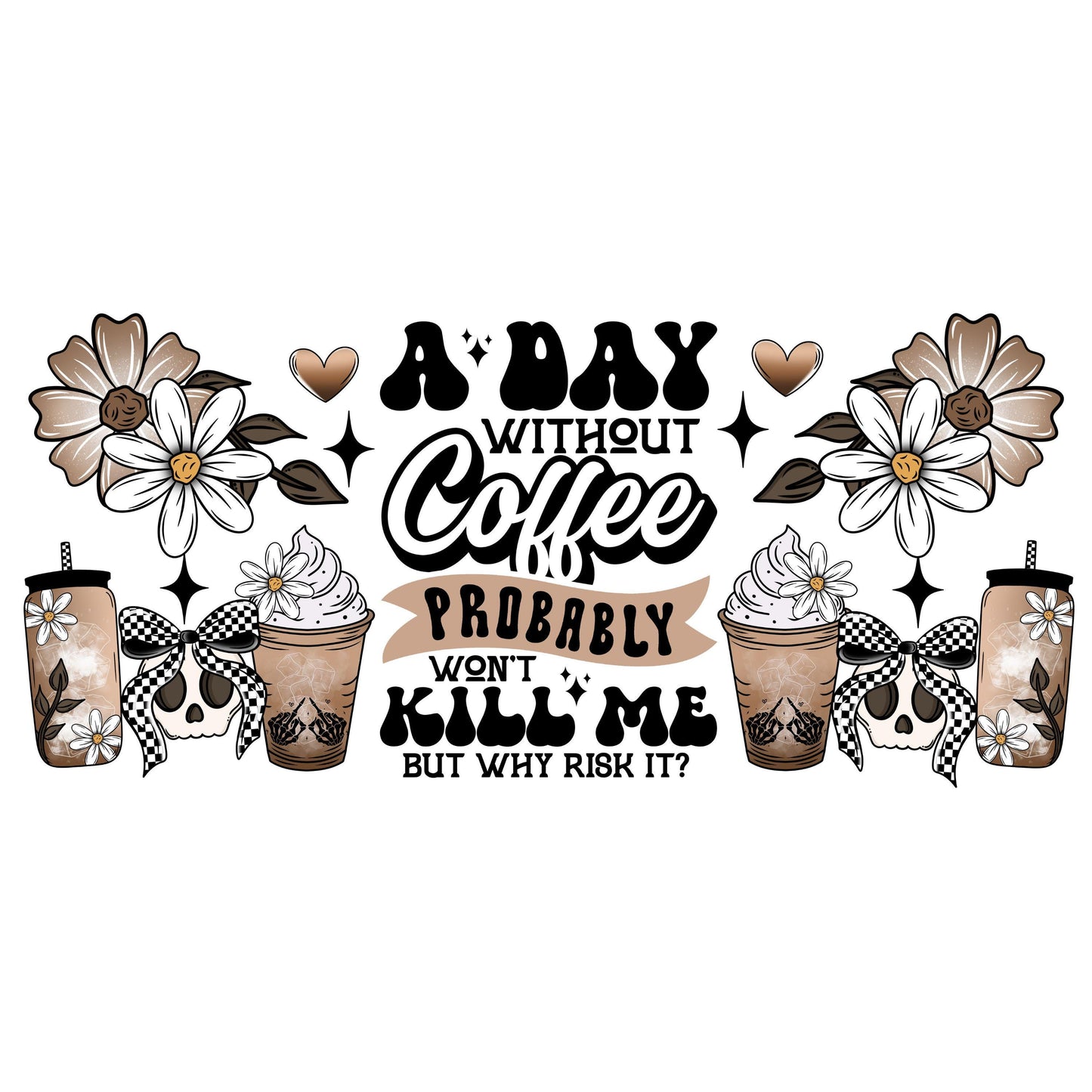 UV DTF Sticker print. All day without coffee glass can wrap decal, tumbler decal, permanent sticker. UV wrap for glass can tumbler. #5360