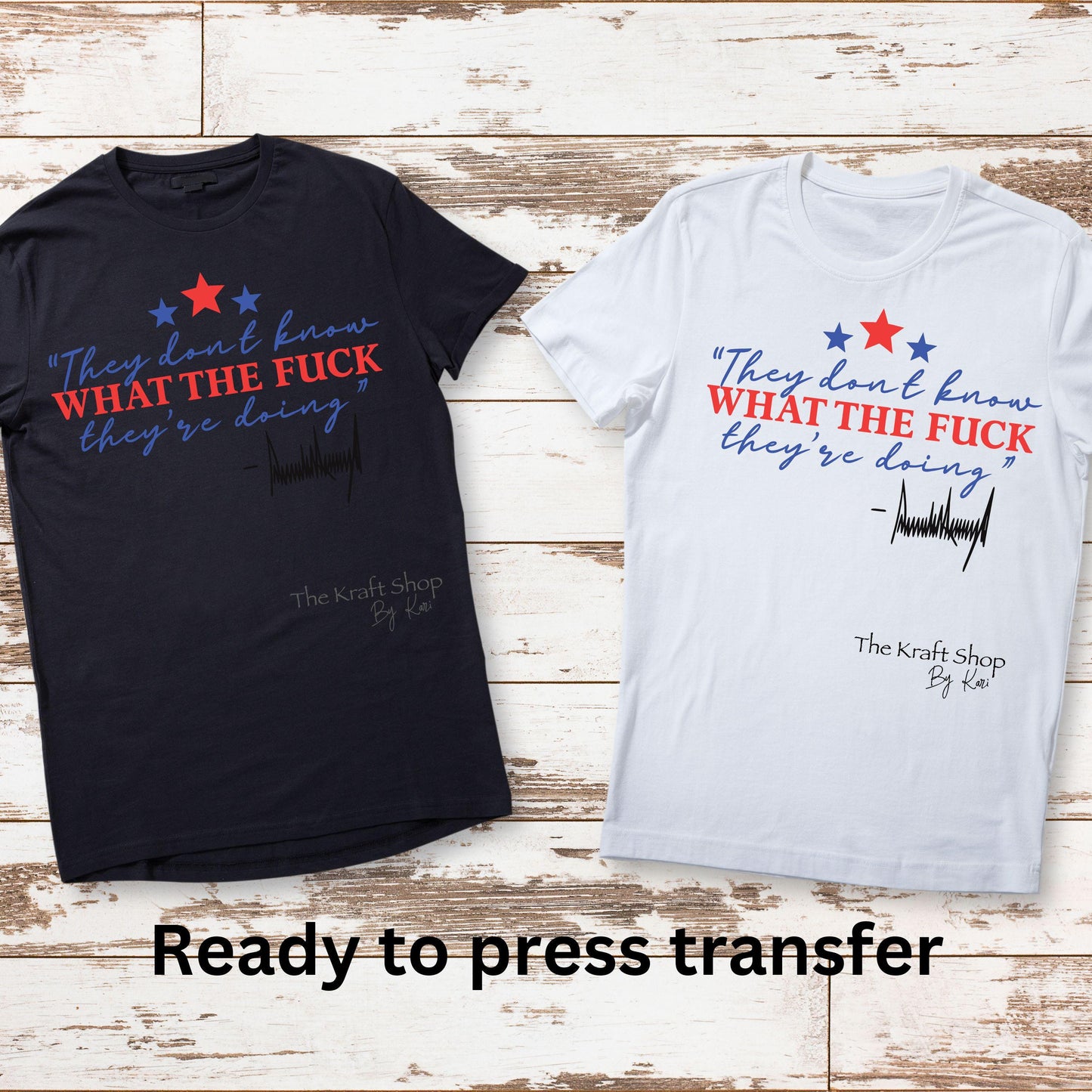 DTF ready to press transfer They don't know what the fuck they are talking about Trump Patriotic shirt Direct to film #11485