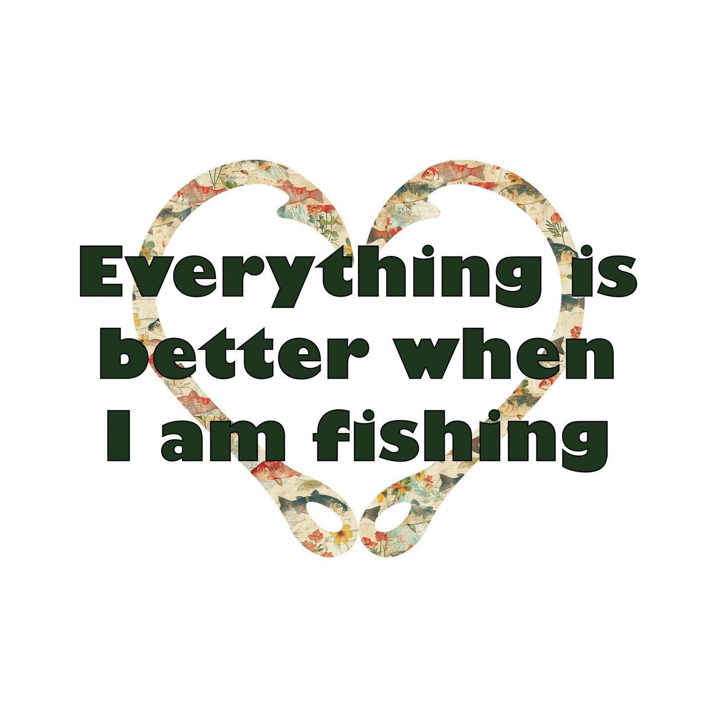 UV DTF Sticker print. Everything Is Better When I Am Fishing decal, tumbler decal, permanent sticker. UV wrap for glass can tumbler. #9034