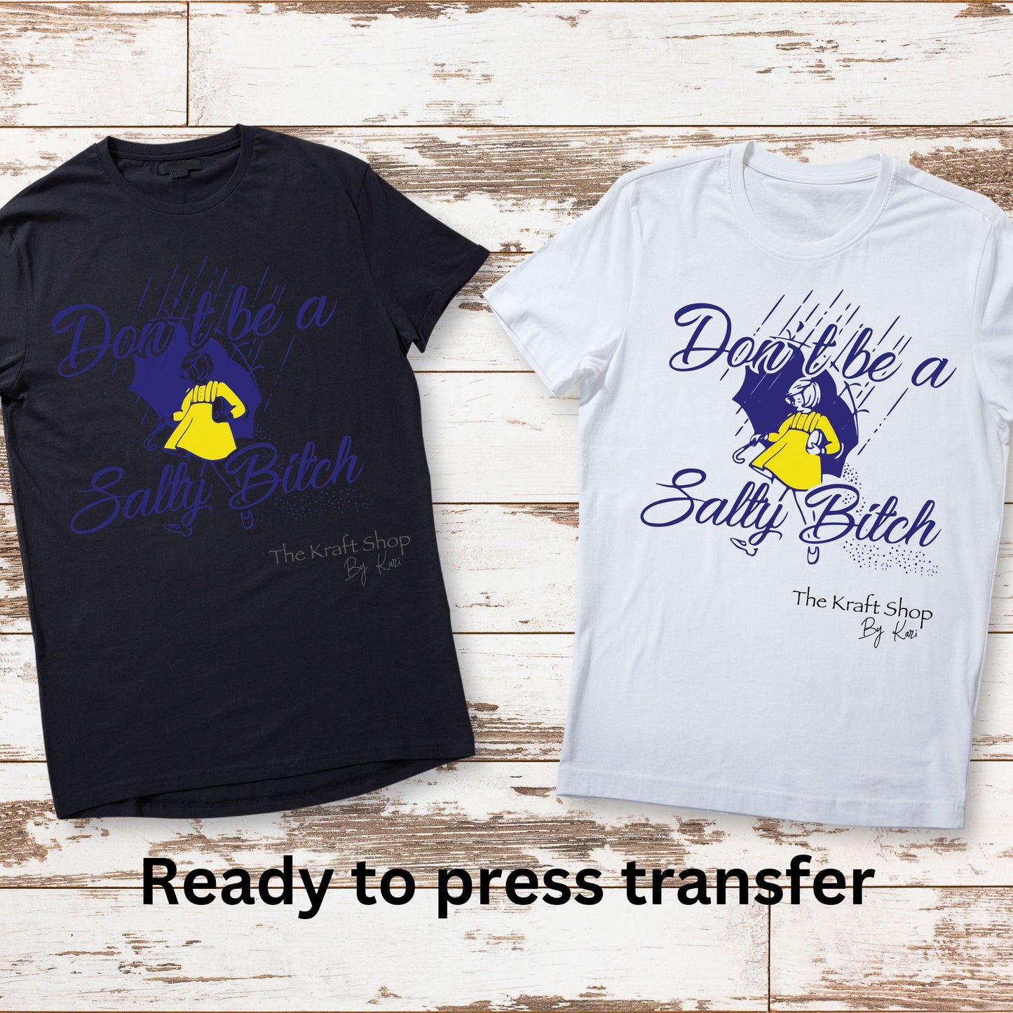 DTF ready to press transfer. Don't be a salty bitch umbrella raindrops with yellow rain jacket girl #11534