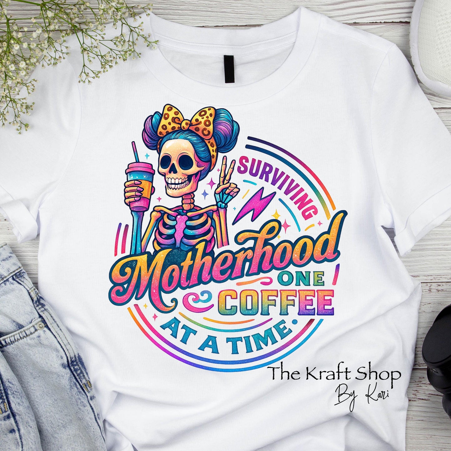 DTF ready to press transfer. Surviving Motherhood One Coffee At A Time Bun Skeleton funny sarcastic #11526