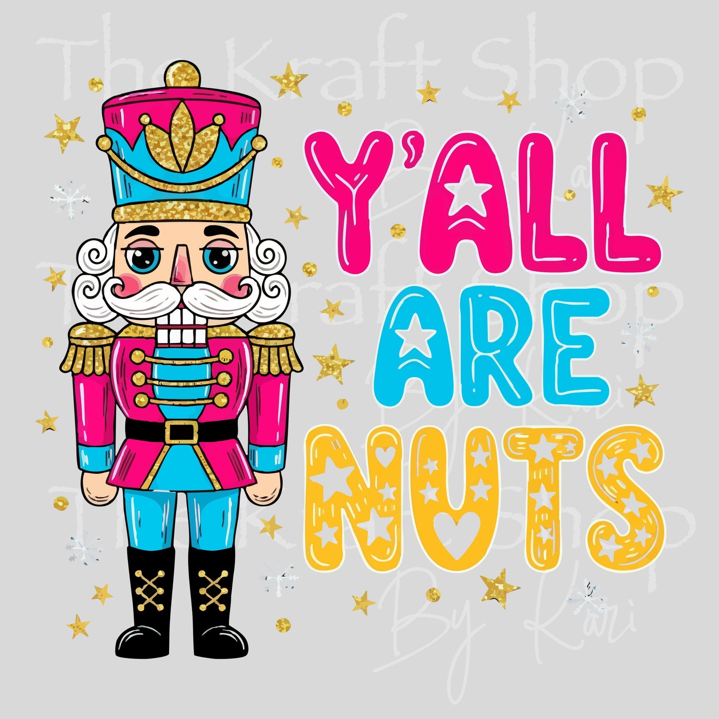 UV DTF Sticker prints. Y'all are nuts nutcracker pink blue yellow decal, permanent sticker. #7557