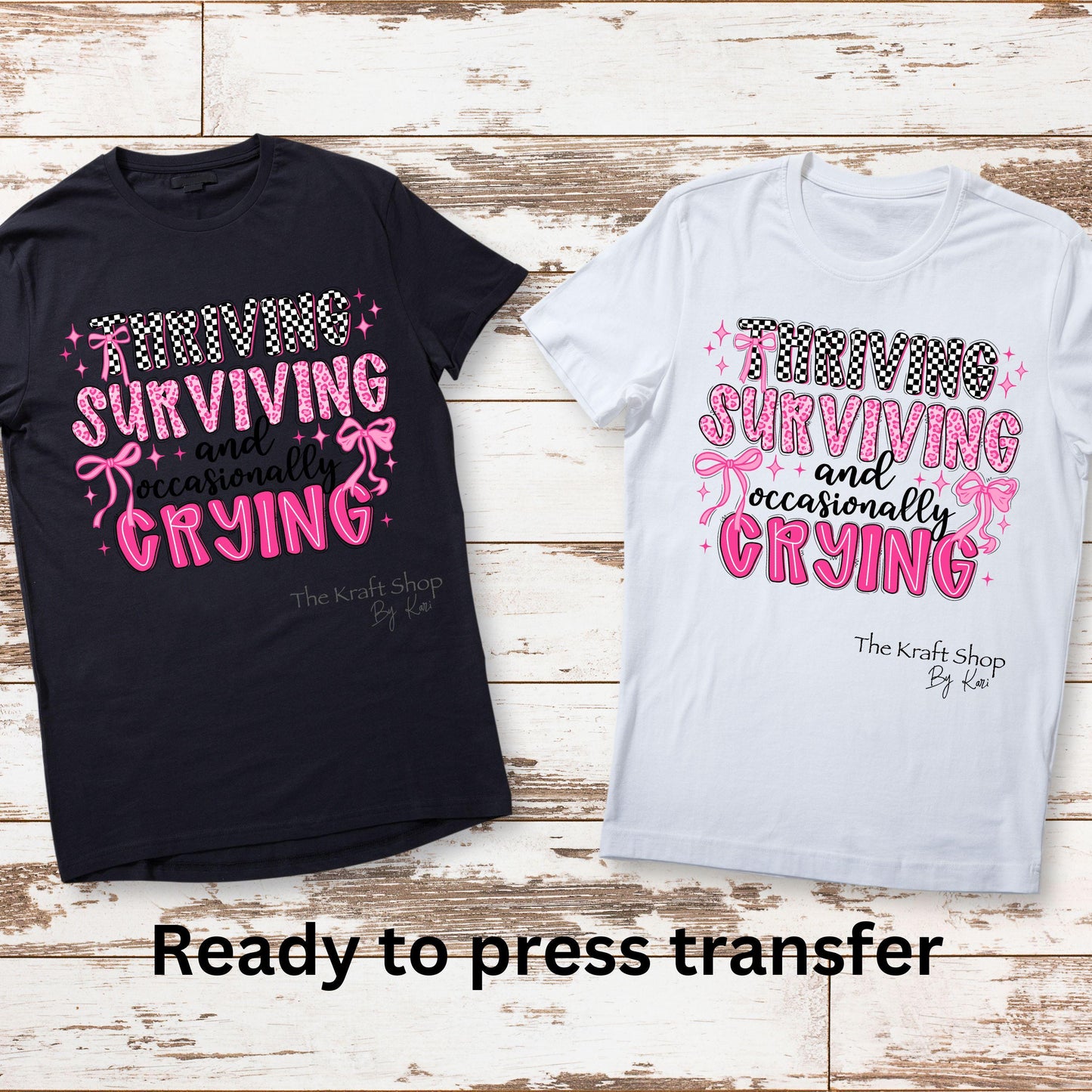 DTF ready to press transfer Thriving Surviving and Occasionally Crying shirt transfer, DTF Print #11615