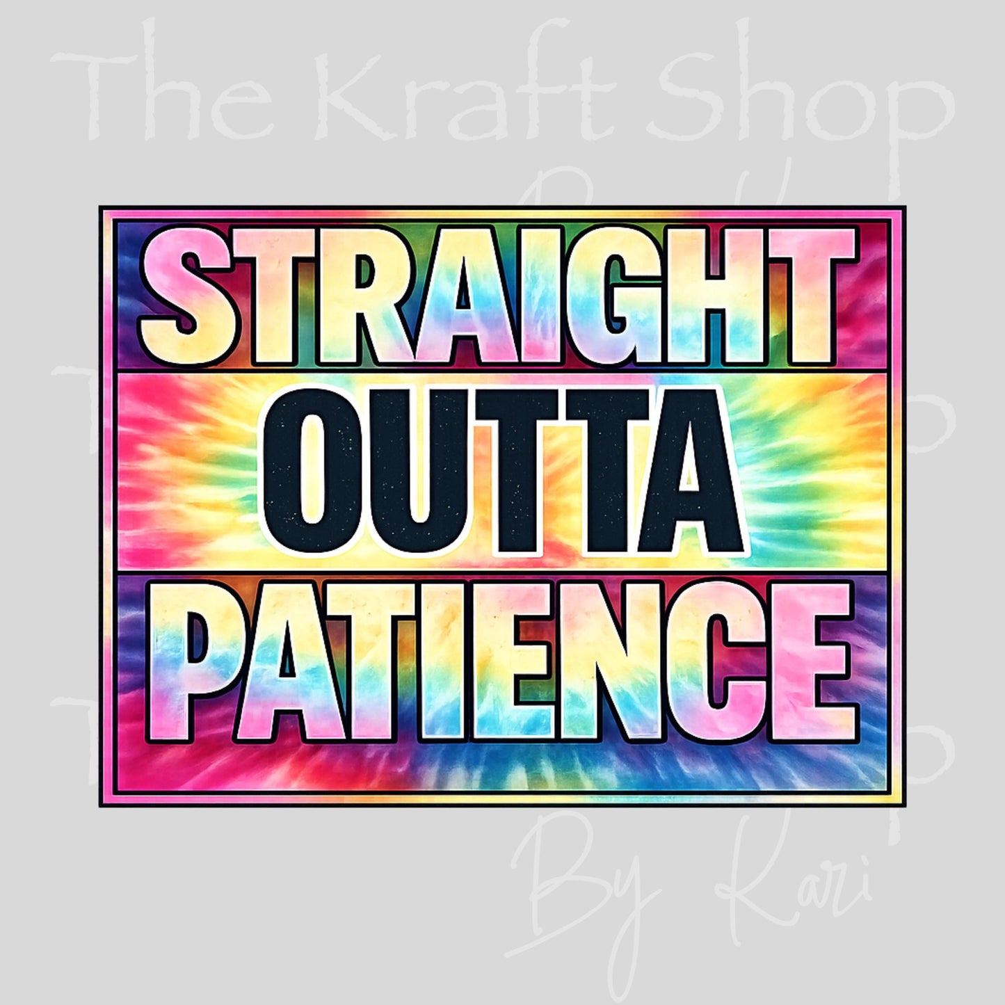 UV DTF Straight Outta Patience tie dye decal #4643