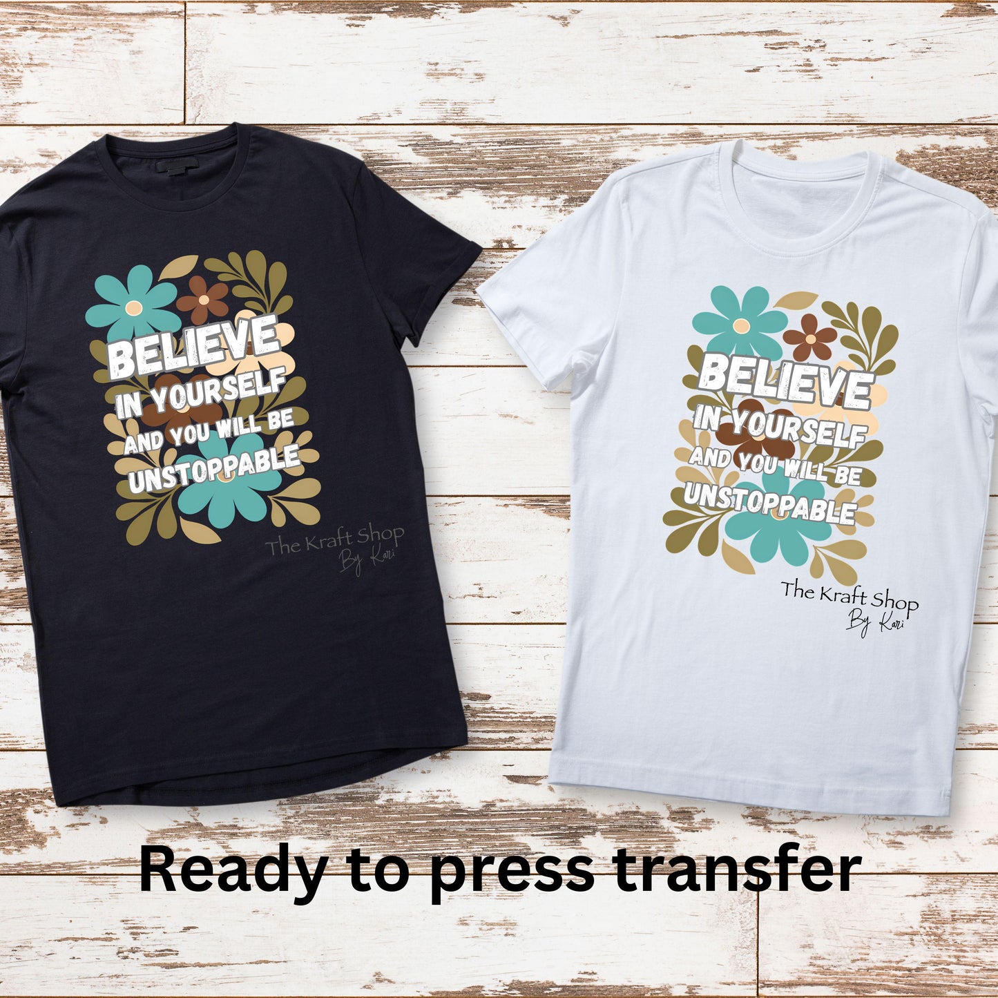 DTF ready to press transfer. Believe in yourself and you will be unstoppable motivational inspirational letters shirt #11626