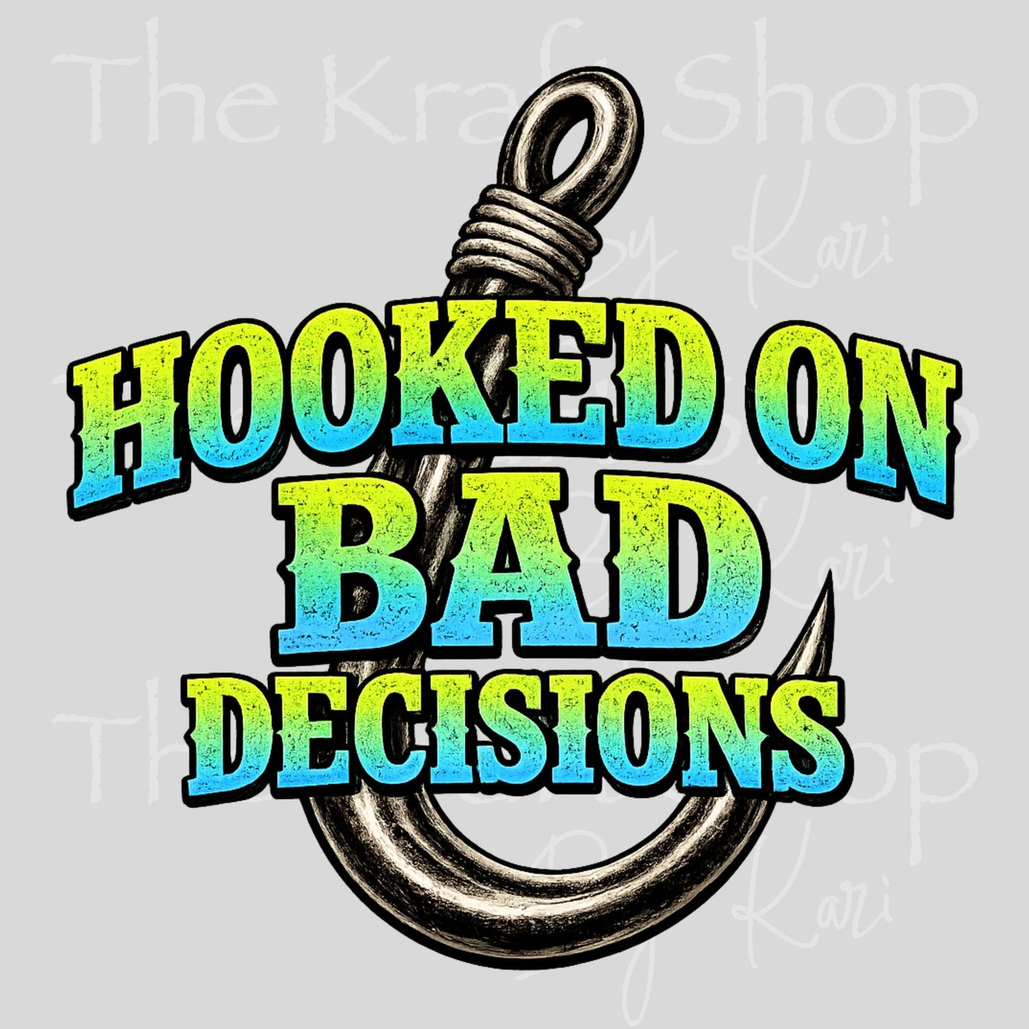 UV DTF Hooked on bad decisions sarcastic humor decal, tumbler decal, permanent sticker. #4684