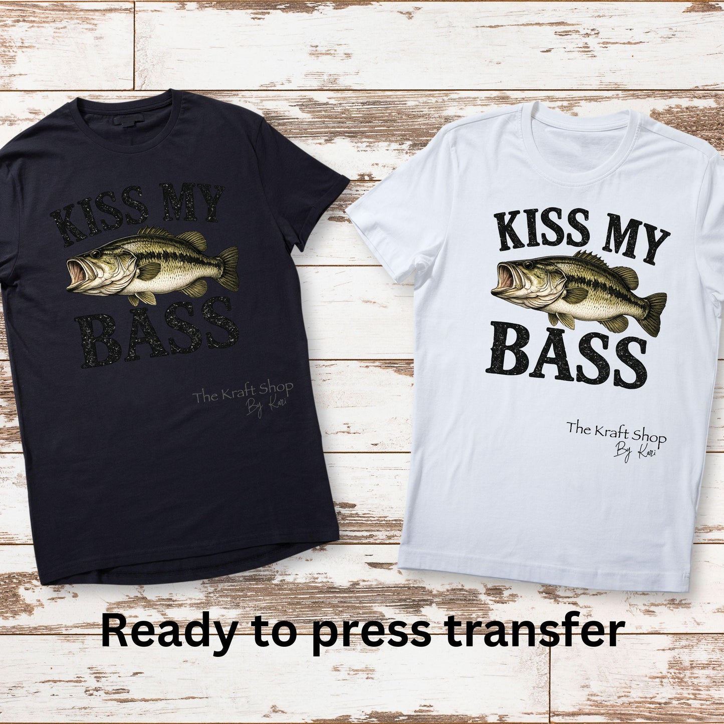 DTF ready to press transfer Kiss My Bass fishing humor shirt #11632