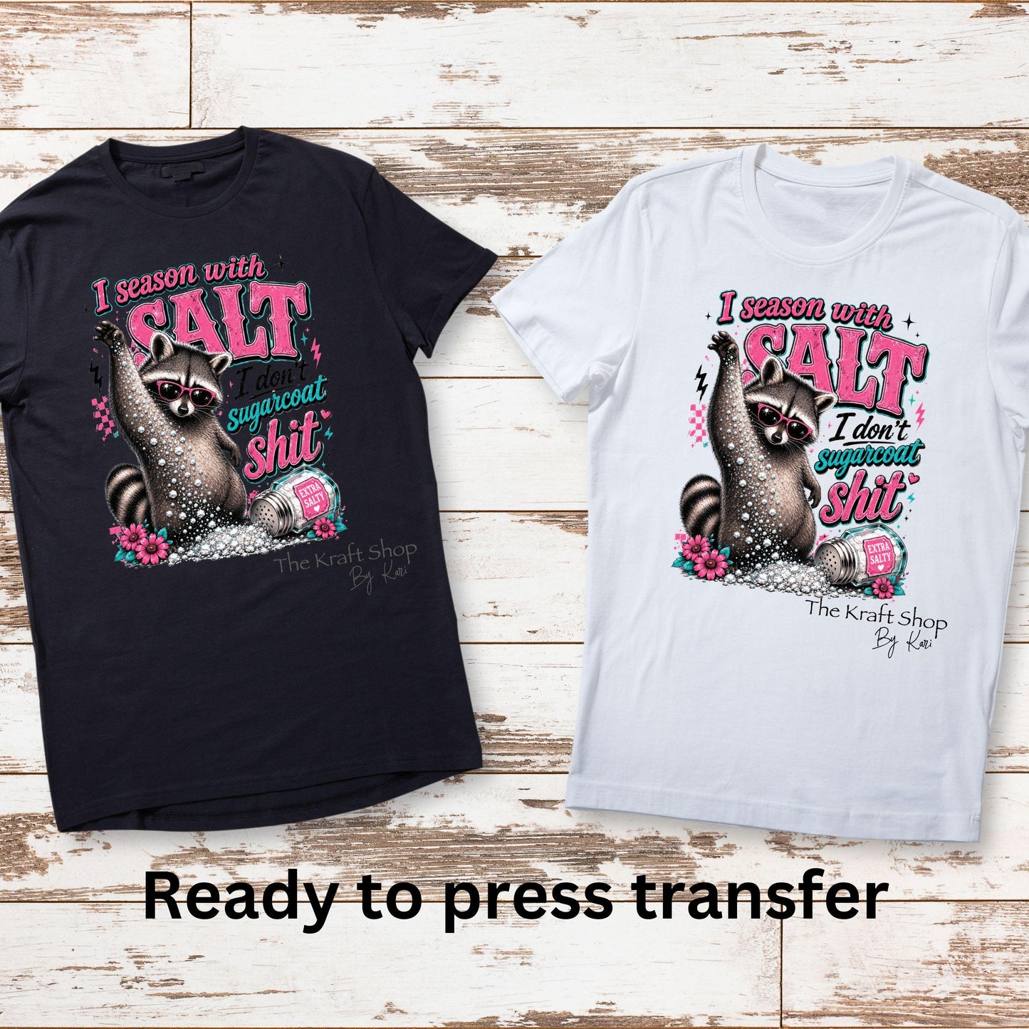 DTF ready to press transfer. I season with salt I don't sugar coat shit hot pink raccoon shirt transfer #11652