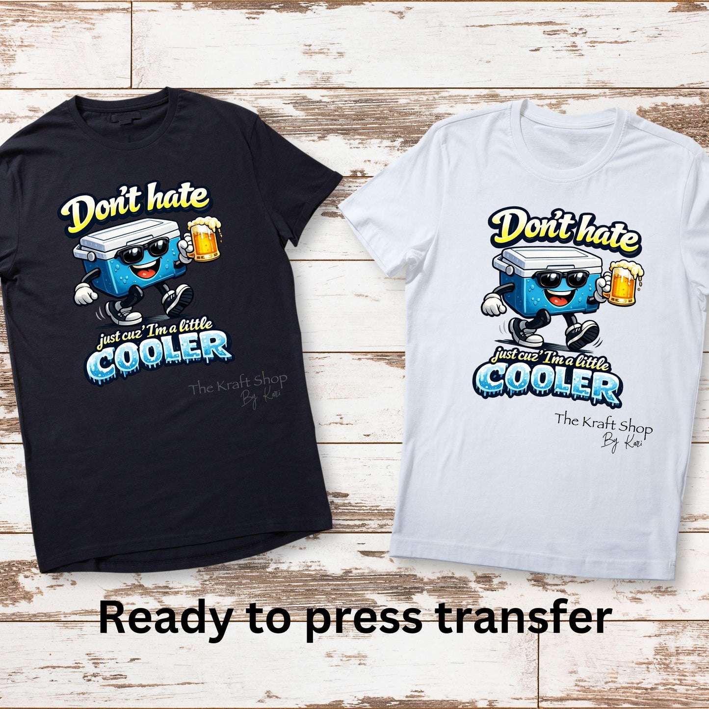 DTF ready to press transfer Don't hate just cuz I'm a little cooler shirt transfer #11653