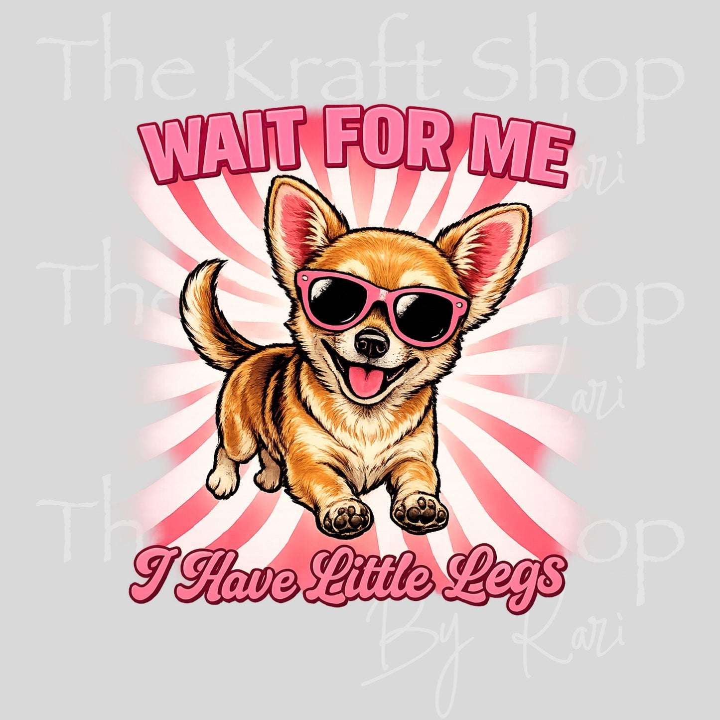UV DTF Wait for me I have little legs chihuahua decal #4767