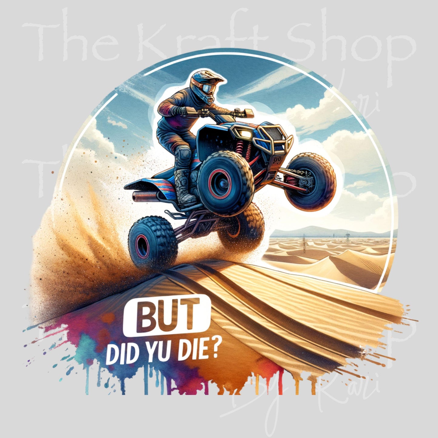 UV DTF ATV But did you die humor decal #4799