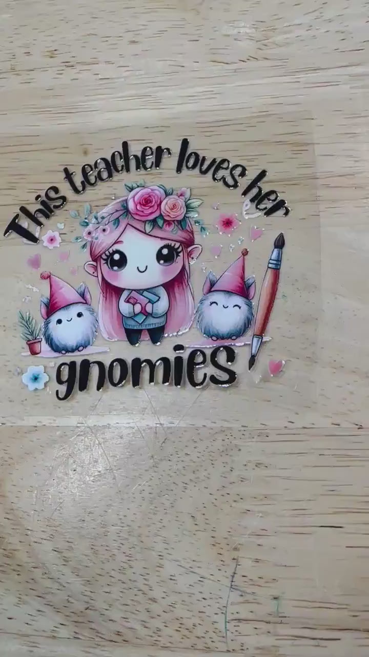 UV DTF Sticker print. This Teacher Loves Her Gnomies decal, tumbler decal, permanent sticker. Uv wrap for glass can tumbler. #4149