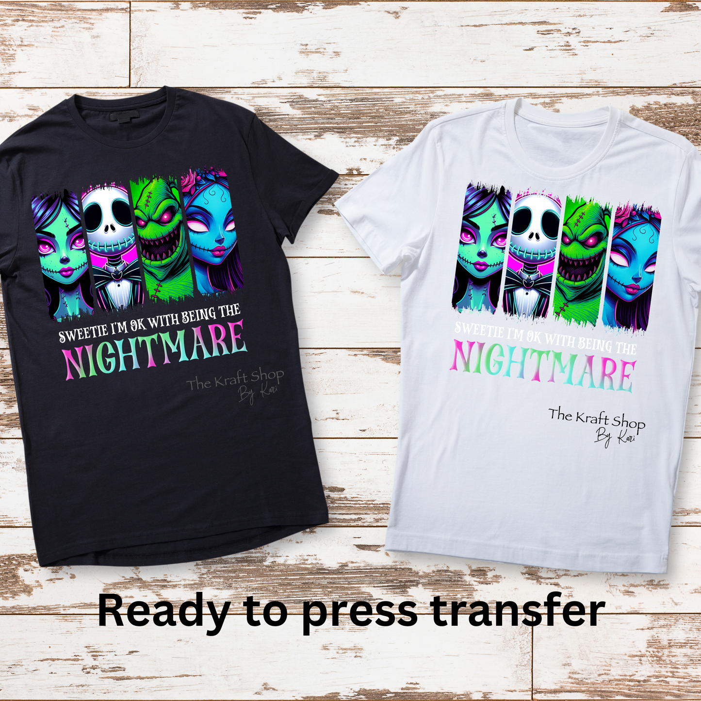 DTF ready to press transfer. Sweetie I'm Ok with being the nightmare Halloween shirt transfer #11665