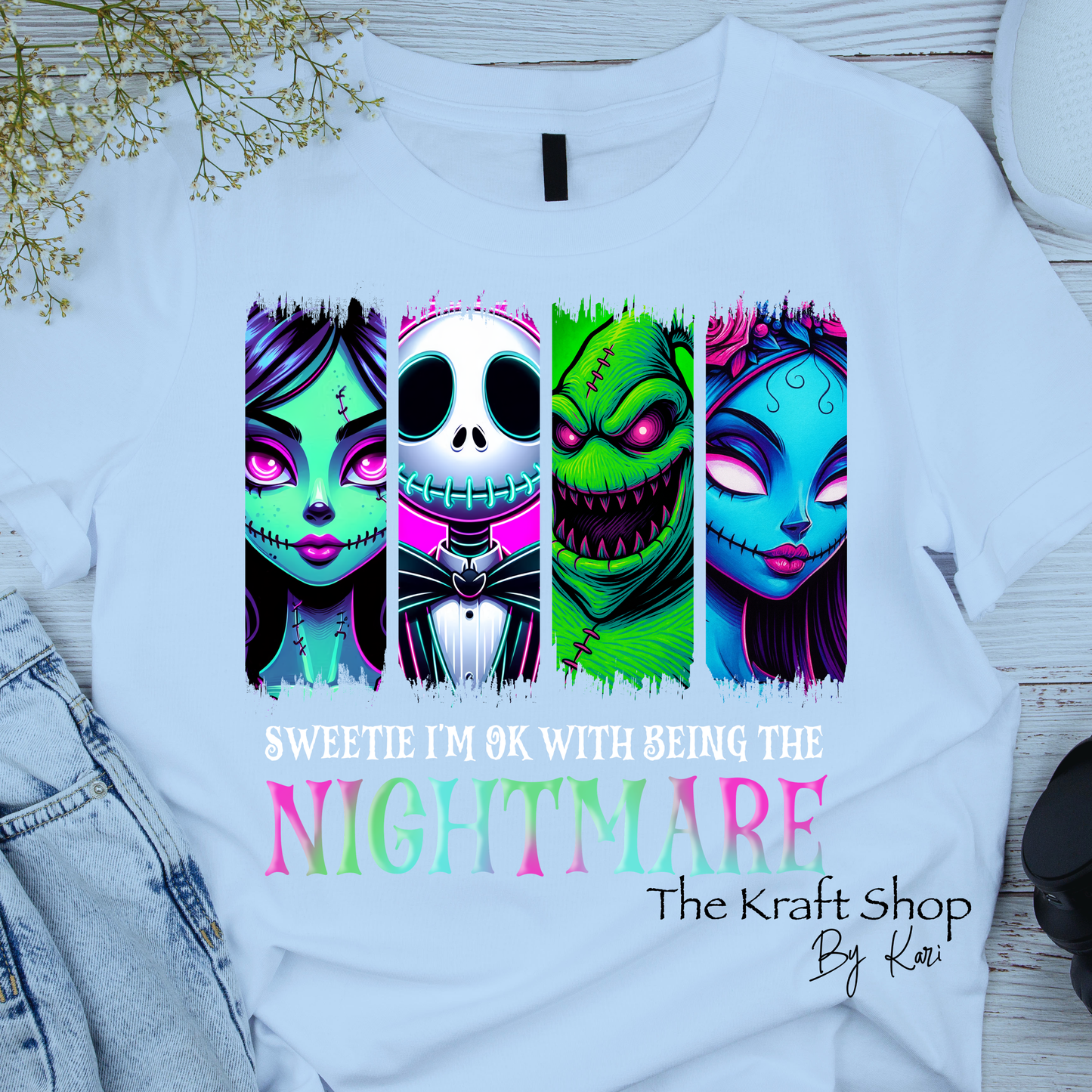 DTF ready to press transfer. Sweetie I'm Ok with being the nightmare Halloween shirt transfer #11665