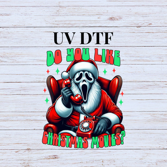 UV DTF Sticker print Do You Like Christmas Movies Halloween Character decal, tumbler decal, permanent sticker.  #7106