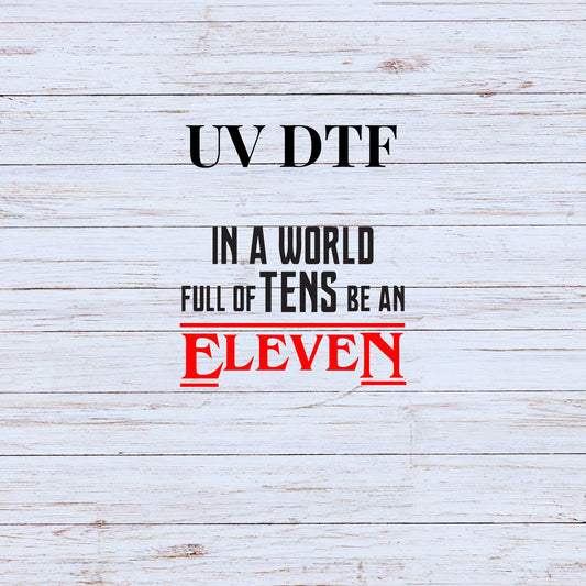 UV DTF Sticker print  In a world full of tens decal, tumbler decal, permanent sticker. Uv wrap for glass can tumbler. #4280