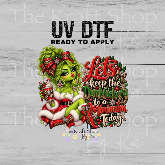 UV DTF Sticker print. Green Face Let's keep the dumbfuckery to a minimum today Sarcastic Christmasdecal, tumbler decal, permanent sticker.#6023