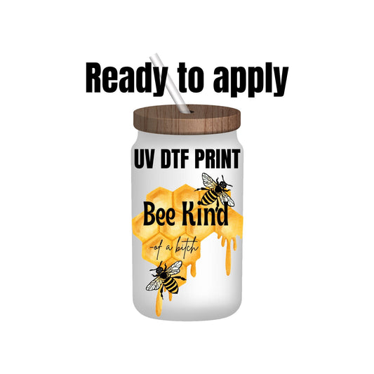 UV DTF Sticker print. Bee kind of a bitch decal, tumbler decal, permanent sticker. UV wrap for glass can tumbler. #4003