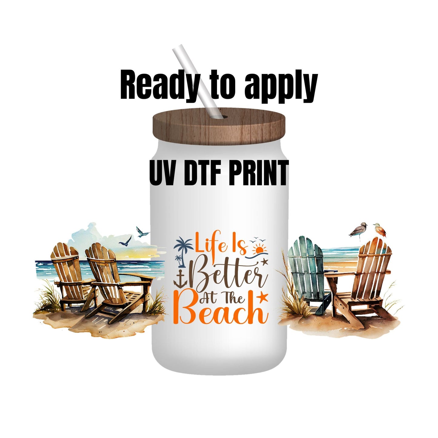 UV DTF Sticker print. Life is better at the beach w/ chairs wrap, tumbler decal, permanent sticker. UV wrap for glass can tumbler. #5048