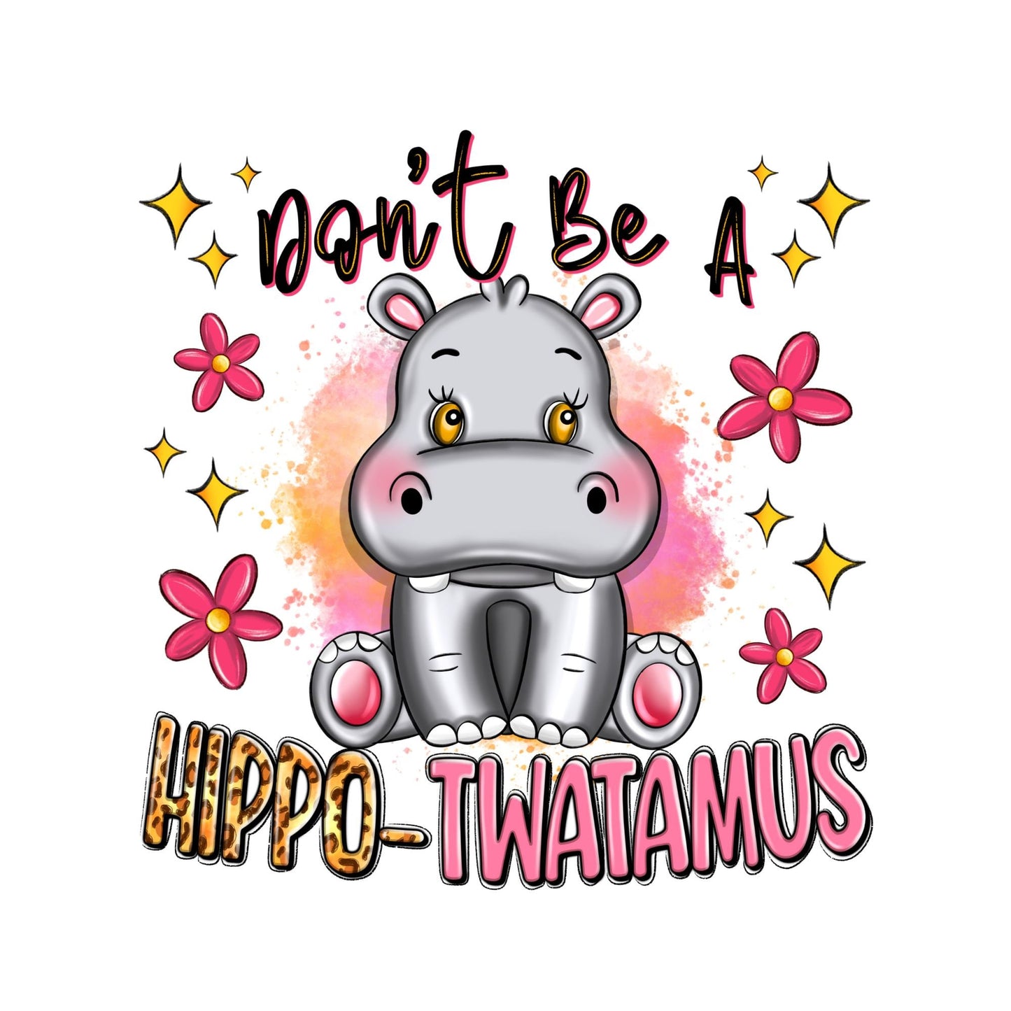 UV DTF Sticker print. Don’t be a hippo-twatamus decal, tumbler decal, permanent sticker. UV wrap for glass can tumbler. #4034