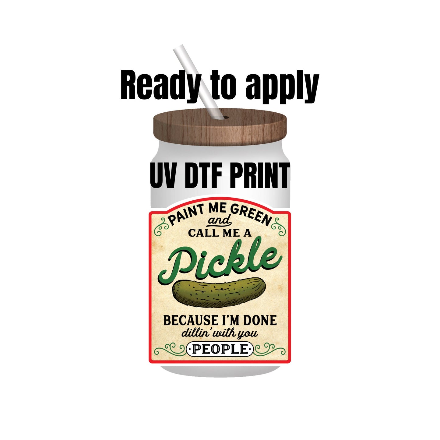 UV DTF Sticker print. Pickle people/ pickle bitches decal, tumbler decal, permanent sticker. UV wrap for glass can tumbler. #4024