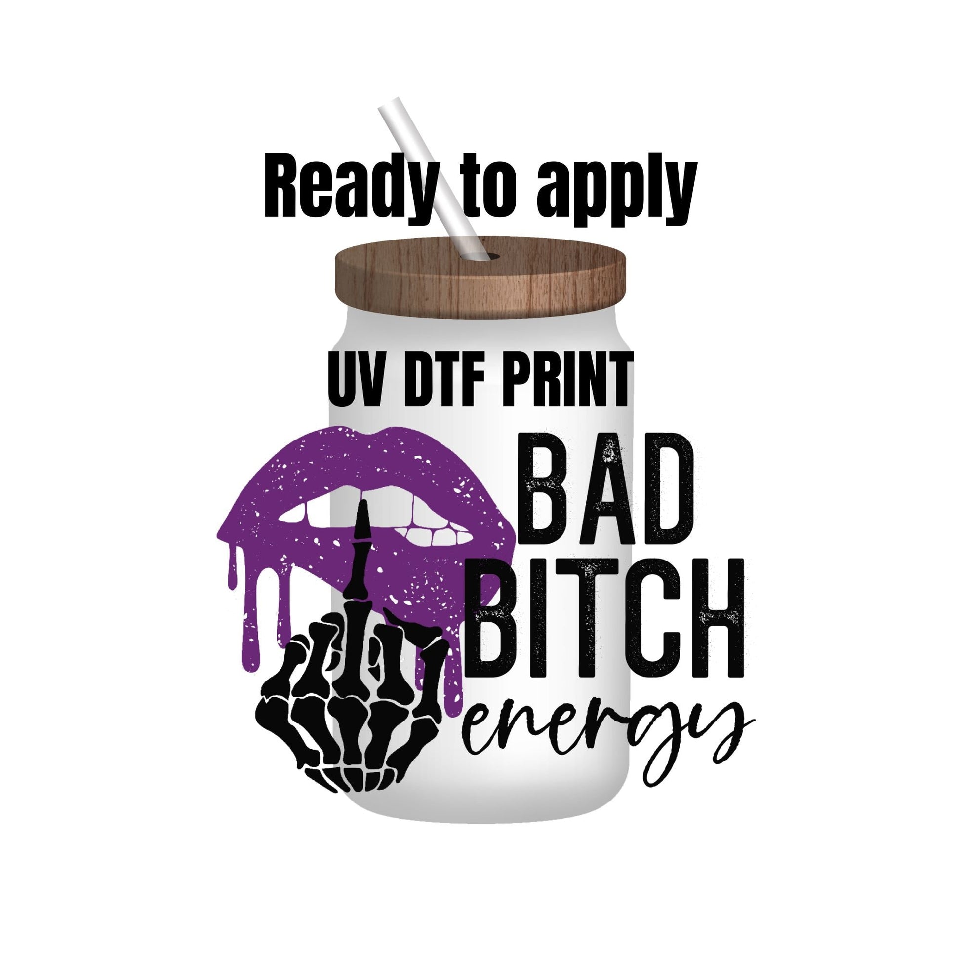 UV DTF Sticker print. Bad Bitch Energy decal, tumbler decal, permanent sticker. Uv wrap for glass can tumbler. #4067