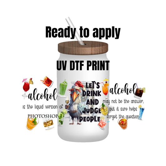 UV DTF Sticker print. Alcohol Judgy Chicken wrap decal, tumbler decal, permanent sticker. UV wrap for glass can tumbler. #5065