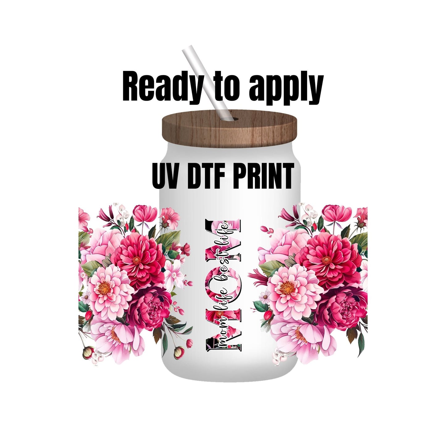 UV DTF Sticker print. Mom life flower wrap, tumbler decal. UV wrap for glass can tumbler. #5086