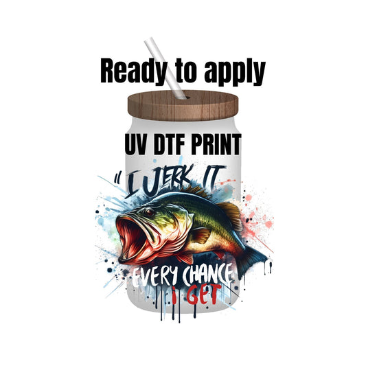 Uv DTF Sticker print. I jerk it every chance I get bass fish decal, tumbler decal, permanent sticker. Uv wrap for glass can tumbler. #9005