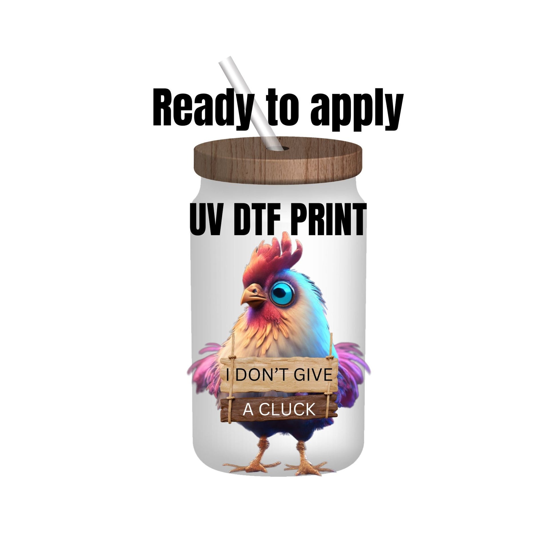 UV DTF Sticker print. I don’t give a cluck decal, tumbler decal, permanent sticker. Uv wrap for glass can tumbler. #4040