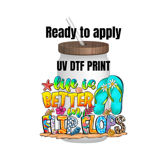 UV DTF Sticker print. Life is better in flip flops decal, tumbler decal, permanent sticker. Uv wrap for glass can tumbler. #4081