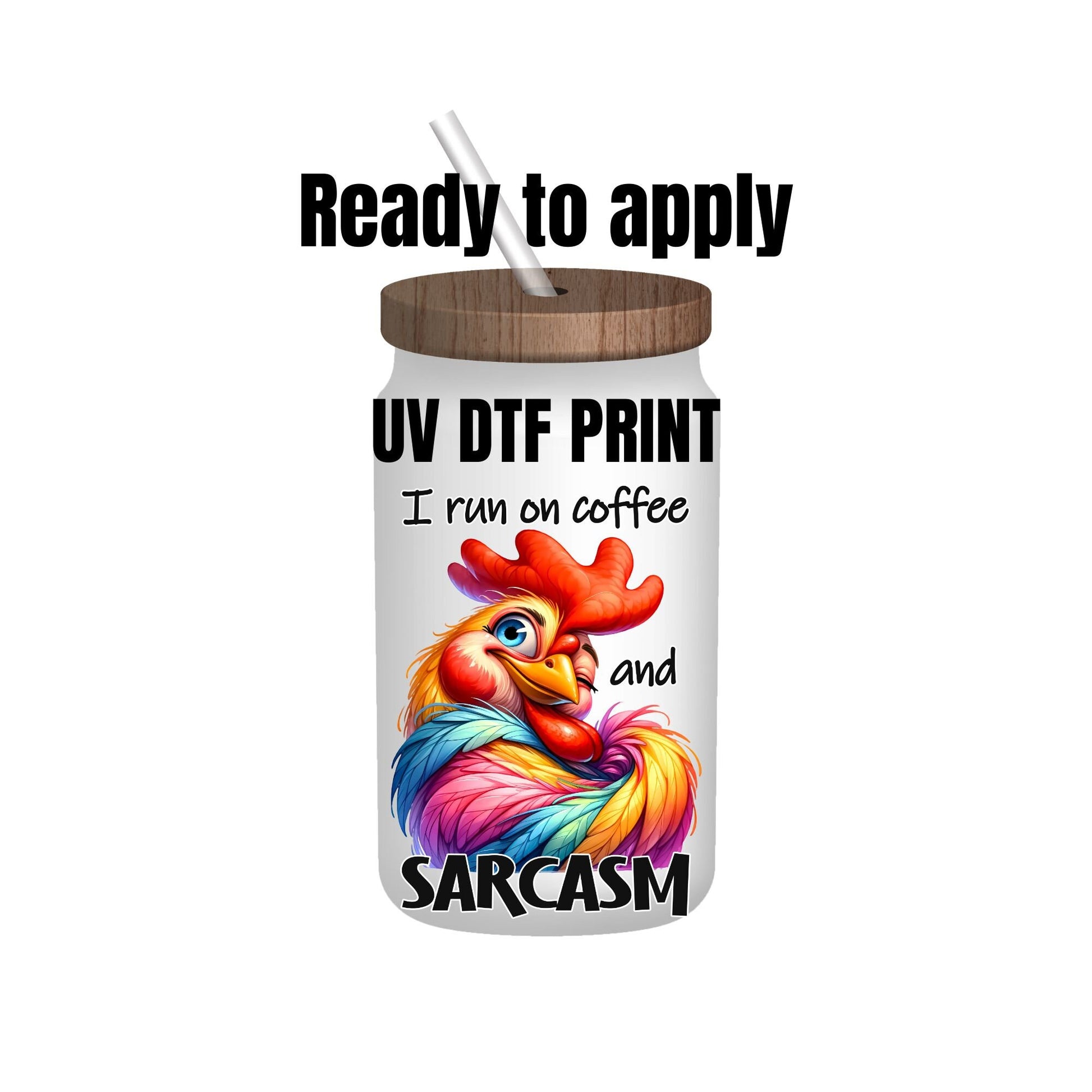 UV DTF Sticker print. I run on coffee and sarcasm chicken decal, tumbler decal, permanent sticker. Uv wrap for glass can tumbler. #4095