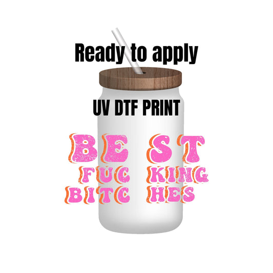 UV DTF Sticker print. Best fucking bitches decal set, tumbler decal, permanent sticker. Uv wrap for glass can tumbler. #4106