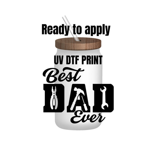 UV DTF Sticker print. Best Dad Ever tool decal, tumbler decal, permanent sticker. Uv wrap for glass can tumbler. #4136