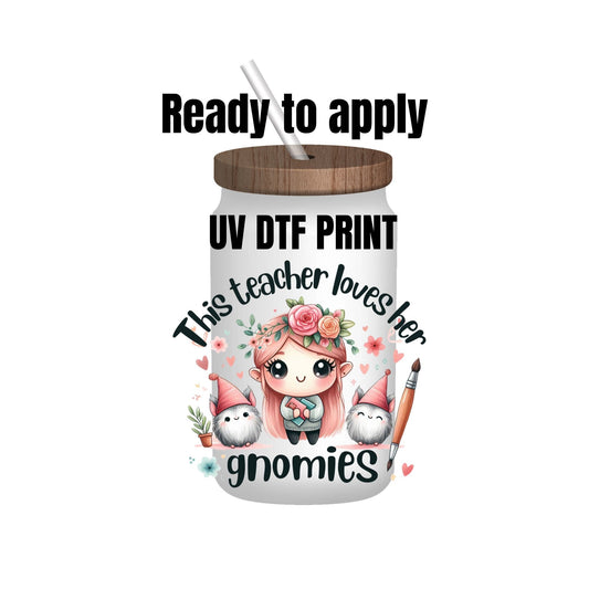 UV DTF Sticker print. This Teacher Loves Her Gnomies decal, tumbler decal, permanent sticker. Uv wrap for glass can tumbler. #4149