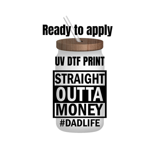 UV DTF Sticker print. Straight out of money Dad life decal, tumbler decal, permanent sticker. Uv wrap for glass can tumbler. #4163