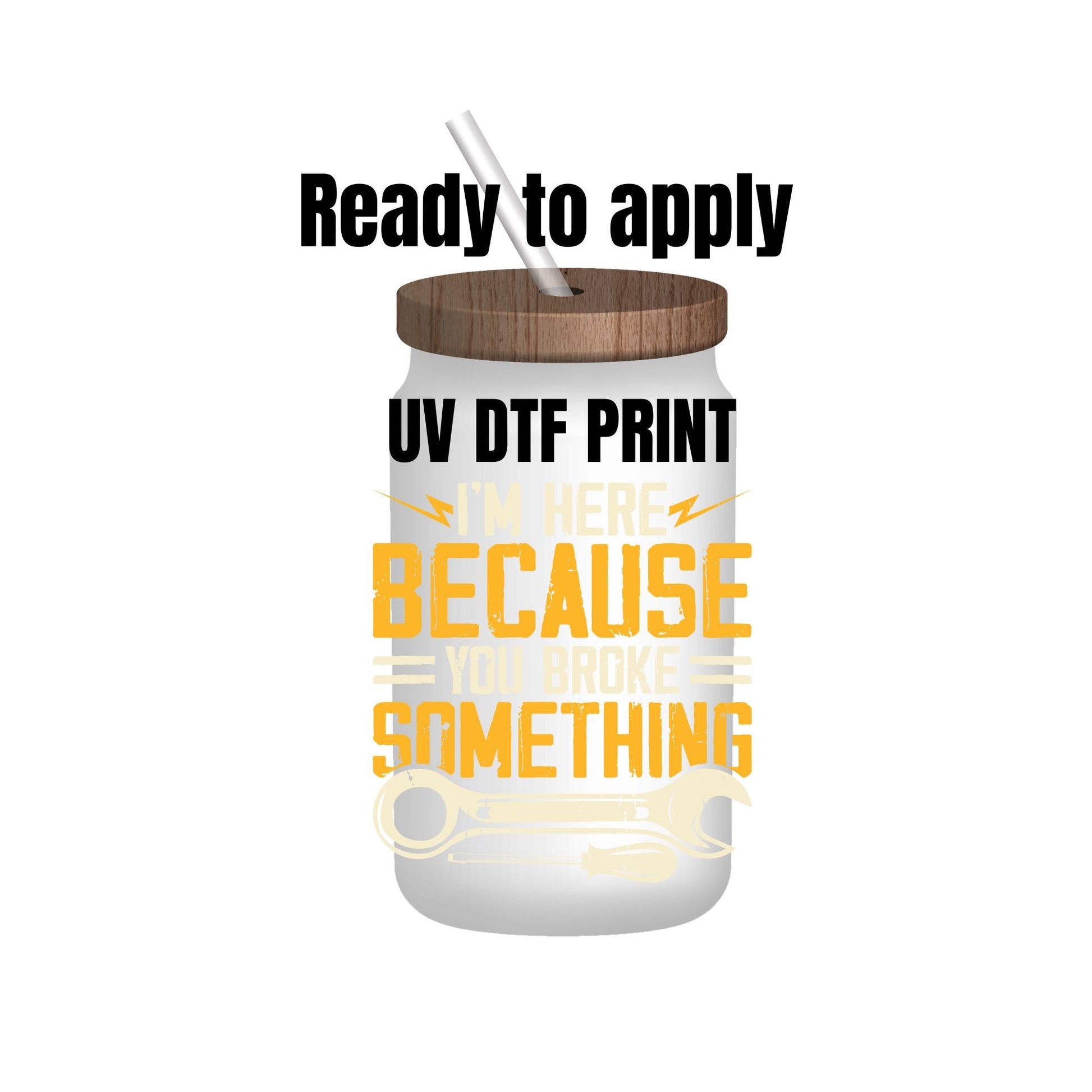 UV DTF Sticker print. I’m here because you broke something decal, tumbler decal, permanent sticker. Uv wrap for glass can tumbler. #4175