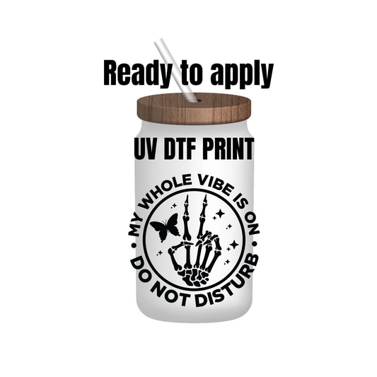 UV dtf Sticker print. My whole vibe is on do not disturb decal, tumbler decal, permanent sticker. Uv wrap for glass can tumbler. #4009