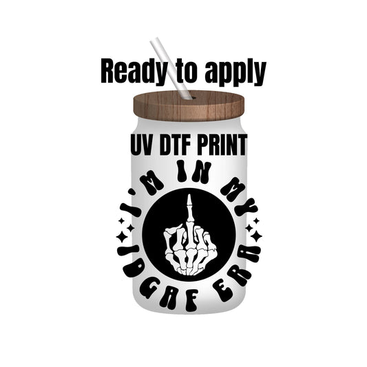 UV DTF Sticker print. In my IDGAF Era decal, tumbler decal, permanent sticker. Uv wrap for glass can tumbler. #4126