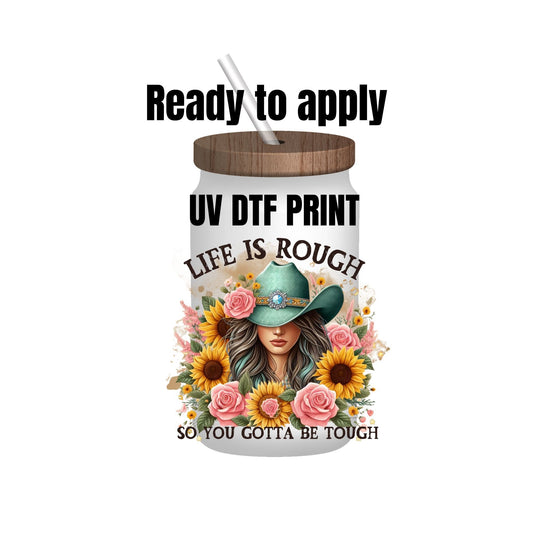 UV DTF Sticker print. Life is rough cowgirl decal, tumbler decal, permanent sticker. Uv wrap for glass can tumbler. #4137