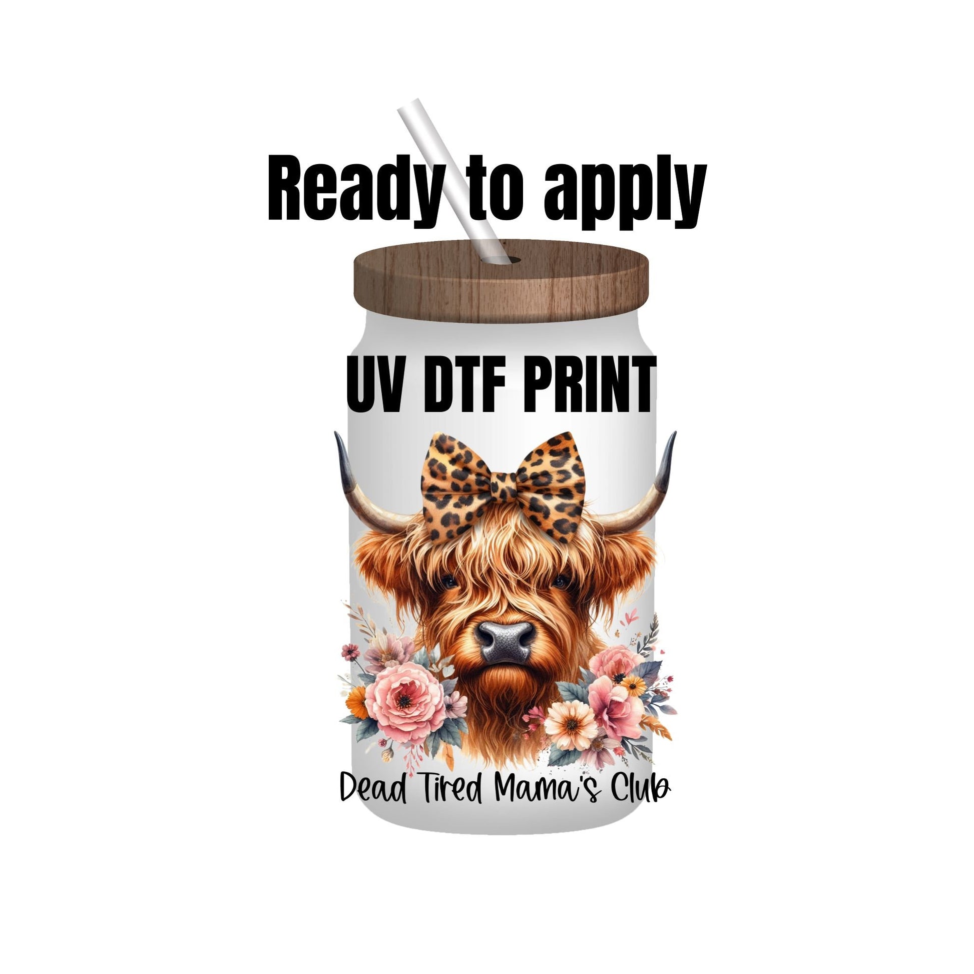 UV DTF Sticker print. Dead tired Mama's club highland cow decal, tumbler decal, permanent sticker. Uv wrap for glass can tumbler. #4152