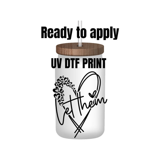 UV DTF Sticker print. Let them leopard heart decal, tumbler decal, permanent sticker. Uv wrap for glass can tumbler. #4198