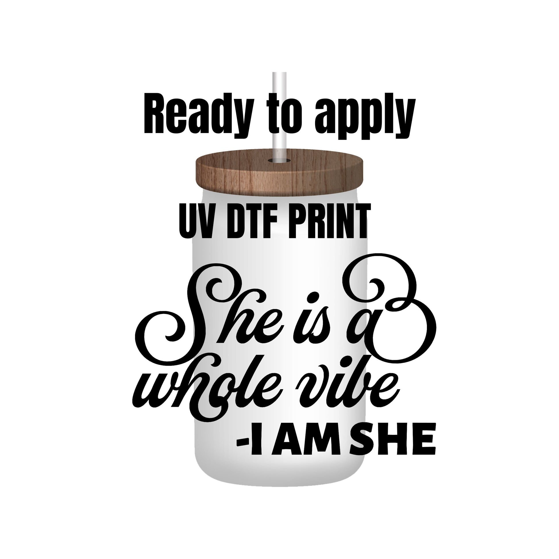 UV DTF Sticker print. She is a whole vibe I am she decal, tumbler decal, permanent sticker. Uv wrap for glass can tumbler. #4184