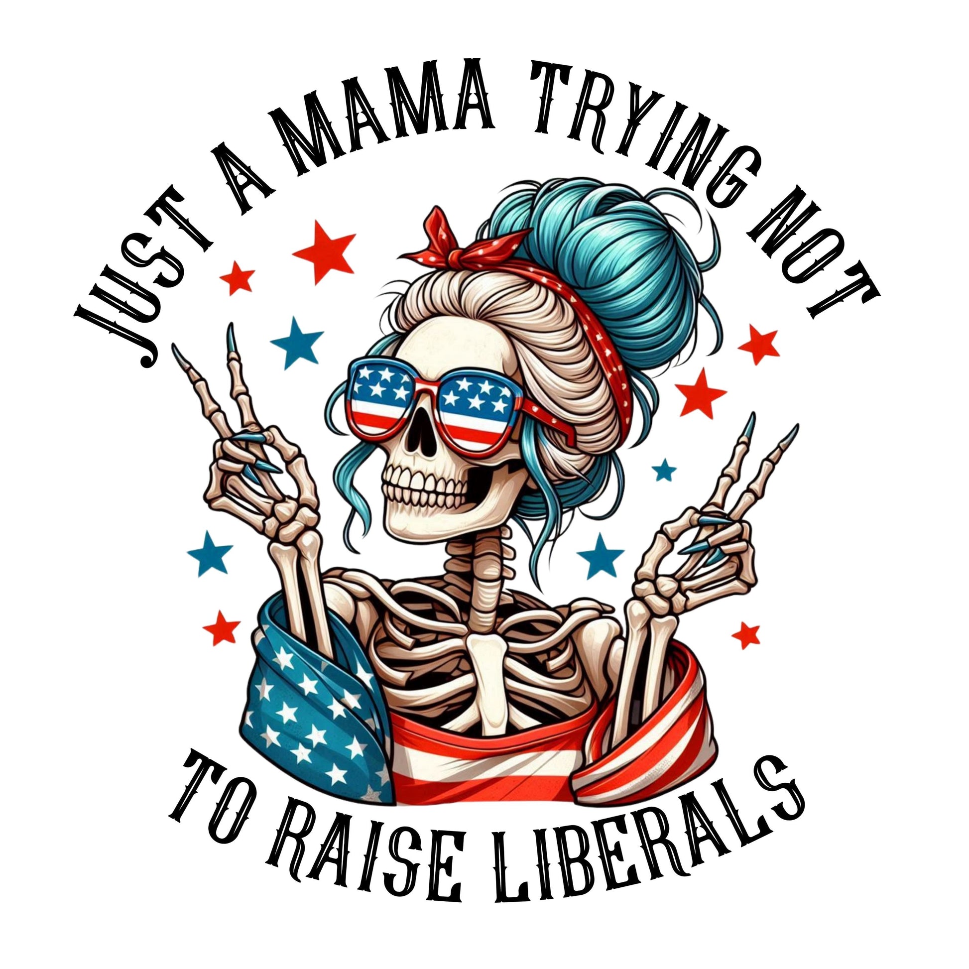 UV DTF Sticker print. Just a Mama trying not to raise liberals decal, tumbler decal, permanent sticker. Uv wrap for glass can tumbler. #4207