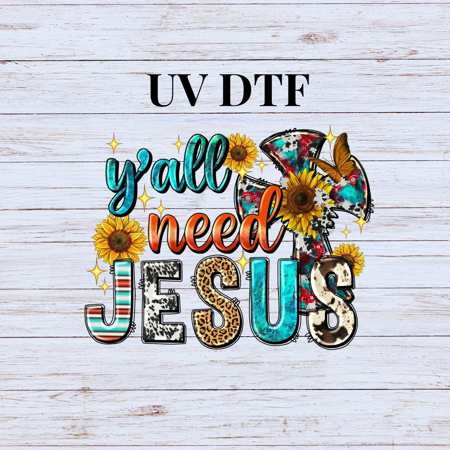 UV DTF Sticker print. Y'all need Jesus decal, tumbler decal, permanent sticker. Uv wrap for glass can tumbler. #4224