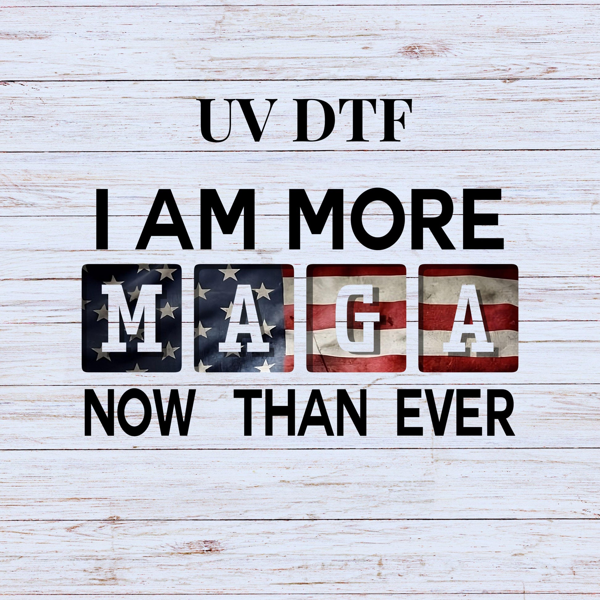 UV DTF Sticker print. I am more MAGA no than ever Trump decal, tumbler decal, permanent sticker. Uv wrap for glass can tumbler. #4224