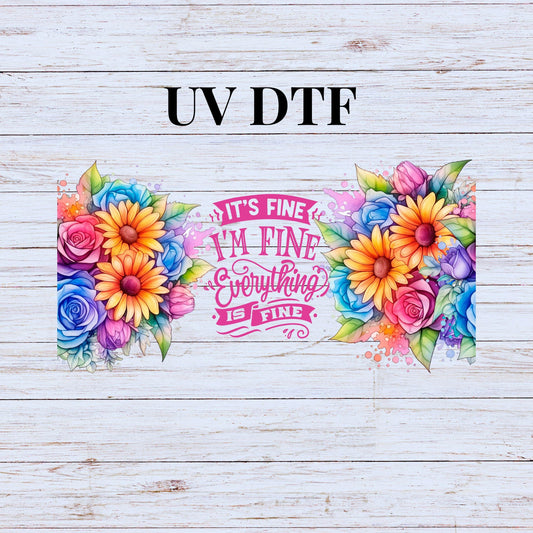 UV DTF Sticker print. It's fine everything is fine I'm fine wrap decal, tumbler decal. UV wrap for glass can tumbler. #5181